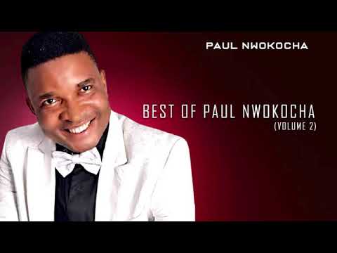 Best Of Paul Nwokocha live (Volume 2) | Latest Nigerian Gospel Music | praise & worship