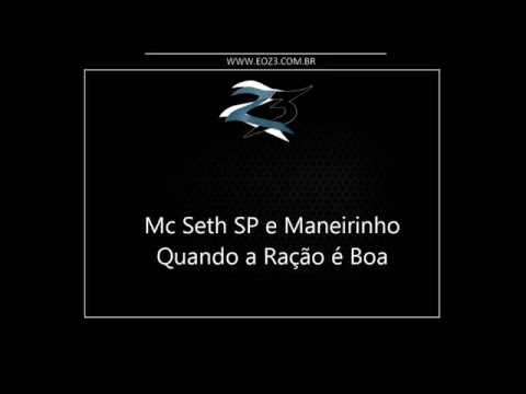 Mc Seth SP e Maneirinho - Quando a Ração é Boa [DJ BRUNINHO BEAT]