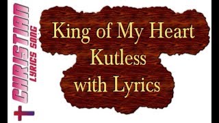 King of My Heart - Kutless with Lyrics