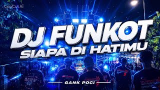 Download lagu DJ FUNKOT SIAPA DI HATIMU MELODY GULUNCAM VIRAL TIKTOK GANK POCI mp3