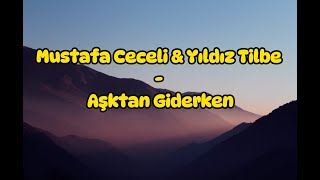 Mustafa Ceceli &amp; Yıldız Tilbe - Aşktan Giderken (Sözleri/Lyrics)