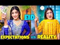 Eid : Expectation Vs. Reality | SAMREEN ALI
