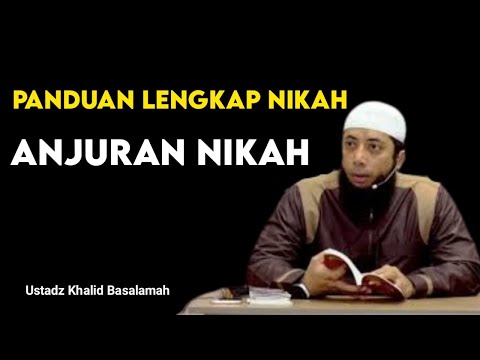 Panduan Lengkap Nikah Anjuran Nikah Ustadz Khalid Basalamah