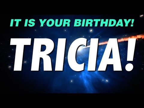 HAPPY BIRTHDAY TRICIA! This is your gift.