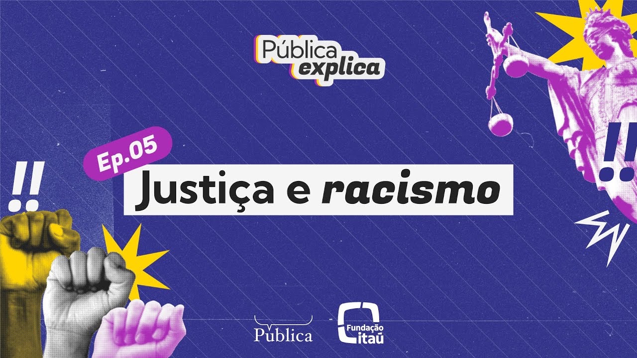 A Justiça é igual para todos? | Pública Explica | EP 5