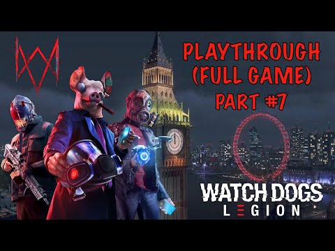 WATCH DOGS LEGION 4K Walkthrough Gameplay Part 7 - (FULL GAME)