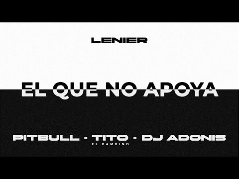 Lenier, Pitbull, Tito El Bambino, Dj Adonis - El Que No Apoya (Audio Oficial)