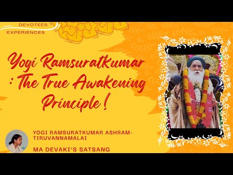 #338- Yogi Ramsuratkumar : The True Awakening Principle !| Devotees Experiences| Ma Devaki| 18-05-21