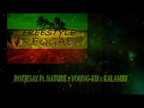 ROTJESAY - FREE STYLE REGGAE Ft. NATURE x YOUNG-KU x KALAMBY