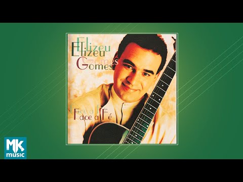 💿 Elizeu Gomes - Face a Fé (CD COMPLETO)