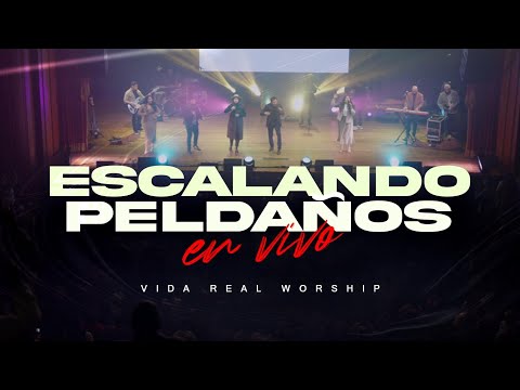 VIDA REAL WORSHIP-ESCALANDO PELDAÑOS EN VIVO