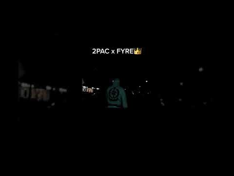 Fyre ft 2pac