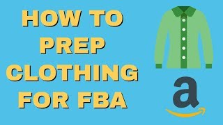 Amazon FBA For Beginners - How to Prep Clothing For FBA
