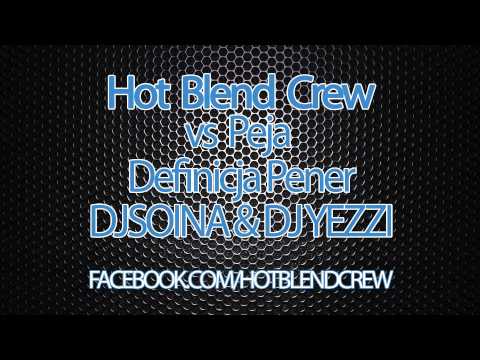 Hot Blend Crew vs Peja Definicja Pener (DJ SOINA & DJ YEZZI)