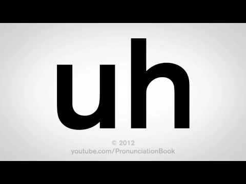 How To Pronounce Uh