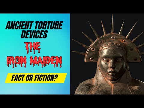 Ancient torture devices : The Iron Maiden (Fact or fiction)