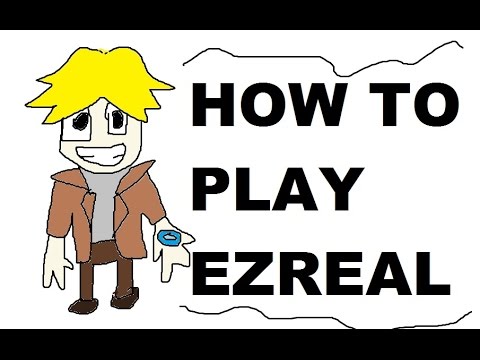 A Glorious Guide on How to Play Ezreal