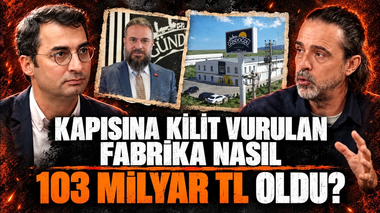 KAPISINA KİLİT VURULAN FABRİKA NASIL 103 MİLYAR TL OLDU? BARIŞ TERKOĞLU VE  TİMUR SOYKAN ANLATIYOR