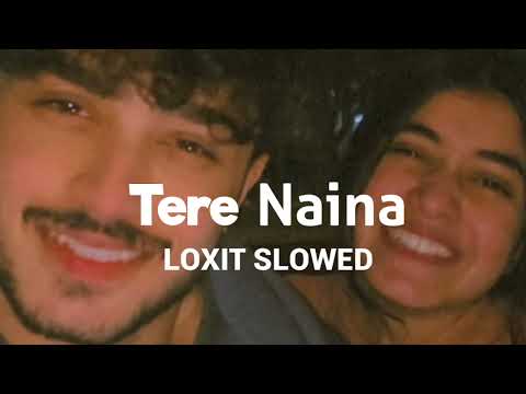 Tere Naina [Slowed+Reverb]-My Name is Khan | loxit slowed