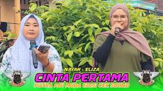 Download lagu CINTA PERTAMA VOC ELIZA FT NAYAH || PUTRA PA'I MUDA || EDISI CEK SOUND mp3