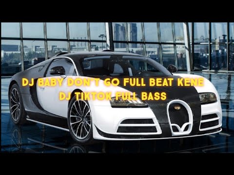 Virall!!! DJ BABY DON'T GO FULL BASS Dj Xen Remix