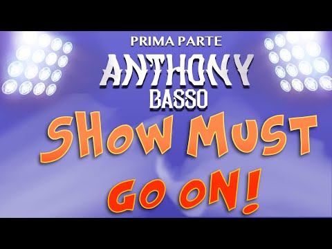 Puntata di Show Must Go On! con Anthony Basso [PRIMA PARTE]