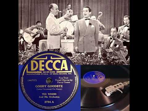 Goody Goodbye - Ted Weems and his Orchestra & Perry Como  (Decca 66717)
