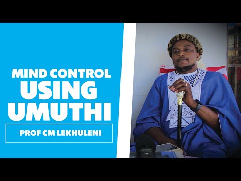 Mind Control Using Umuthi - Prof CM Lekhuleni