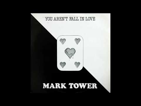 Mark Tower - You Aren't Fall In Love (1983)
