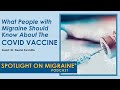 What People with Migraine Should Know About the Covid-19 Vaccine - Spotlight on Migraine S3:Ep12