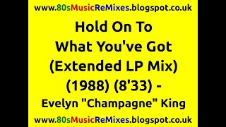 Hold On To What You've Got (Extended LP Mix) - Evelyn 'Champagne' King | 80s Club Mixes | 80s Club