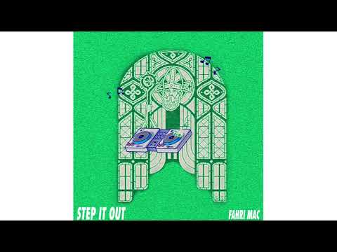 Fahri Mac - Step It Out (Out now on Spotify)
