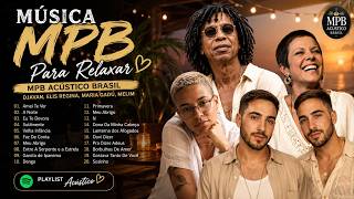MPB As Melhores Pro Fim De Semana - MPB Para Relaxar 2025 - Kell Smith, Ana Vilela, Tim Maia,…