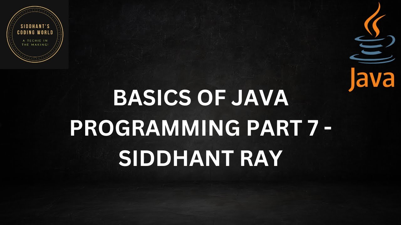 BASICS OF JAVA PROGRAMMING PART 7 - ERROR HANDLING AND FILE INPUT / OUTPUT | SIDDHANT'S CODING WORLD