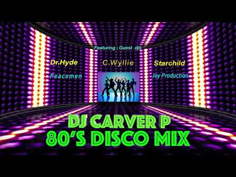 80's Disco Mix - DJ Carver P....with...Dr Hyde,Starchild,C Wyllie,Joy Production,Peacemen Int.