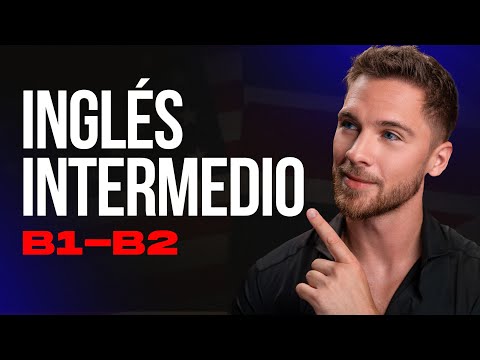Curso de Inglés COMPLETO (Inglés Intermedio B1-B2)