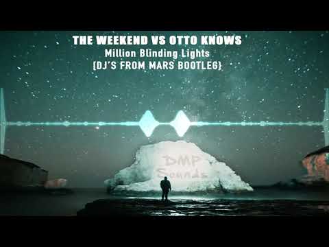The Weekend Vs Otto Knows  - Million Blinding Lights Djs From Mars Bootleg