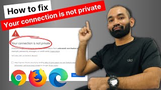 How to fix Your connection is not private on Google Chrome or Mozilla Firefox or Microsoft Edge