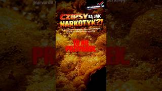 Czipsy naprawdę są jak narkotyk! #shorts