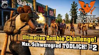 Ultimative Zombie Challenge! Maximaler Schweregrad TÖDLICH! #2 | State of Decay 2