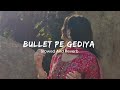 Bullet Pe Gediya Slowed And Reverb Haryanvi Lofi Song New Trending Song