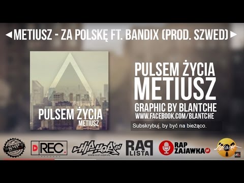 2. Metiusz - Za Polskę ft. Bandix (prod. szwed) [Pulsem Życia]