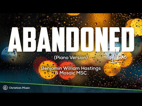 Abandoned - Benjamin William Hastings & Mosaic MSC // Live Piano Version (LYRICS)