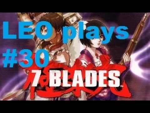 LEO plays 7 Blades - Part 30 - Stunlock to victory