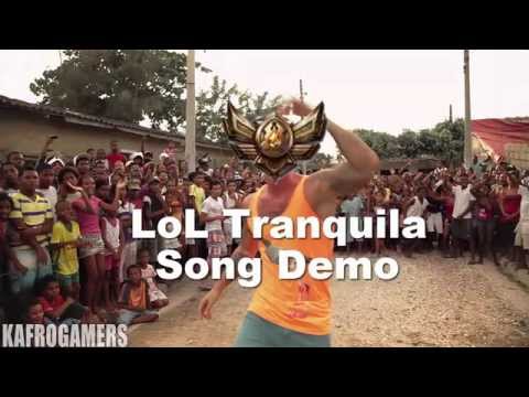 ♪ LoL: Tranquila Demo (ΒΓΑΙΝΩ ΑΠΟ ΤΟ BASE)