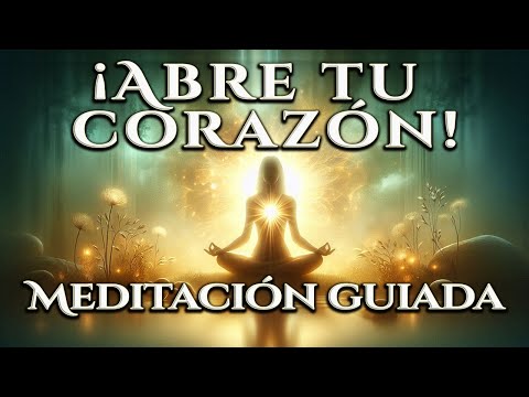 ¡Abre tu corazón! (meditación guiada)