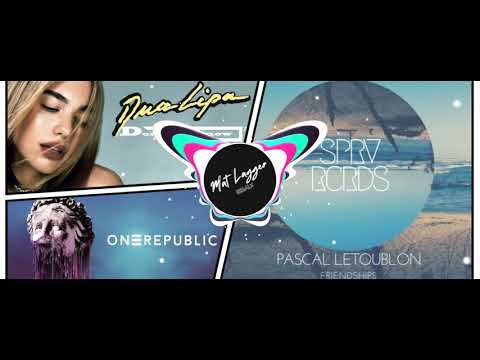 Pascal Letoublon Vs Dua Lipa Vs One Republic - Friendships Vs Don't Start Now Vs Rescue Me
