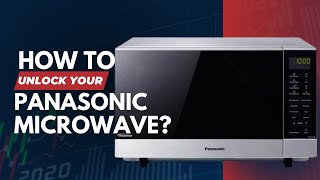 The Secret Trick to Unlocking Your Panasonic Microwave in Seconds