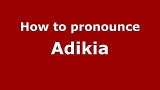 How to pronounce Adikia