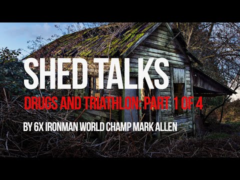 Shed Talks Drugs and Triathlon: Part 1 of 4